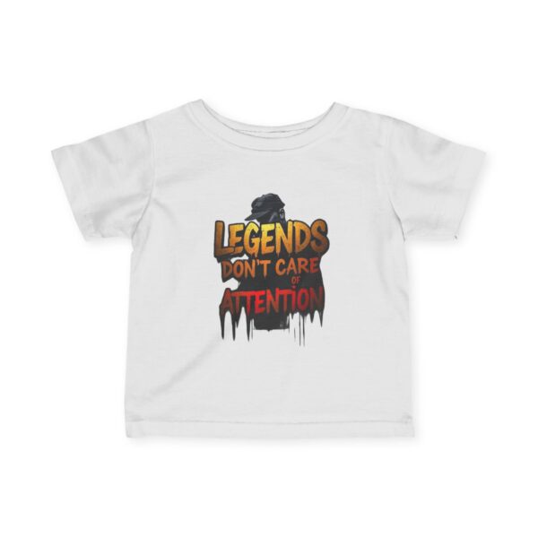 Infant Tee — "Legends Don't Care About Attention" Graphic Baby Shirt