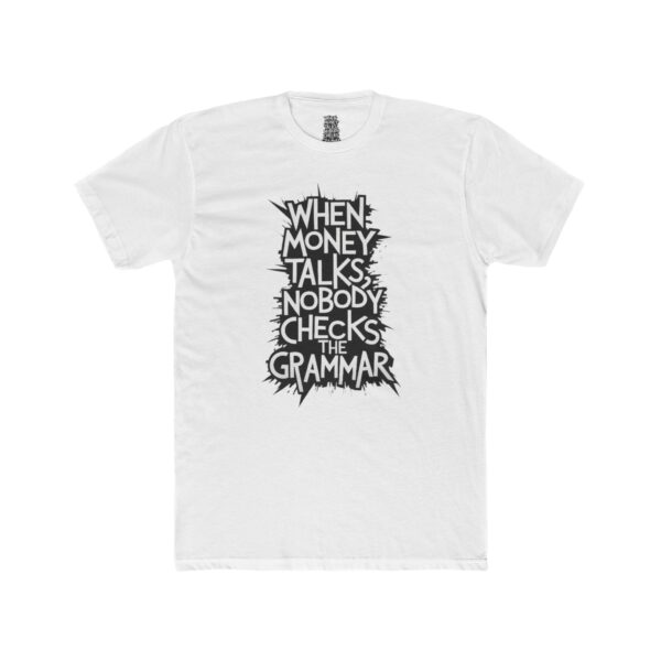 When Money Talks Nobody Checks the Grammar Tee — Funny Grammar Lovers Shirt