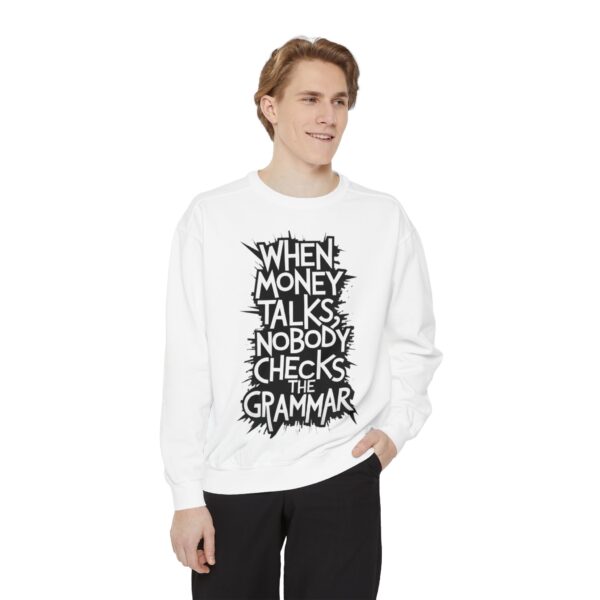 Grammar Humor Sweatshirt — "When Money Talks Nobody Checks the Grammar"